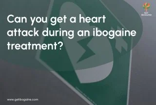 Can you get a heart attack during an ibogaine treatment?