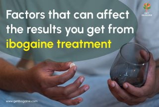 Factors That Can Affect the Results You Get From Ibogaine Treatment